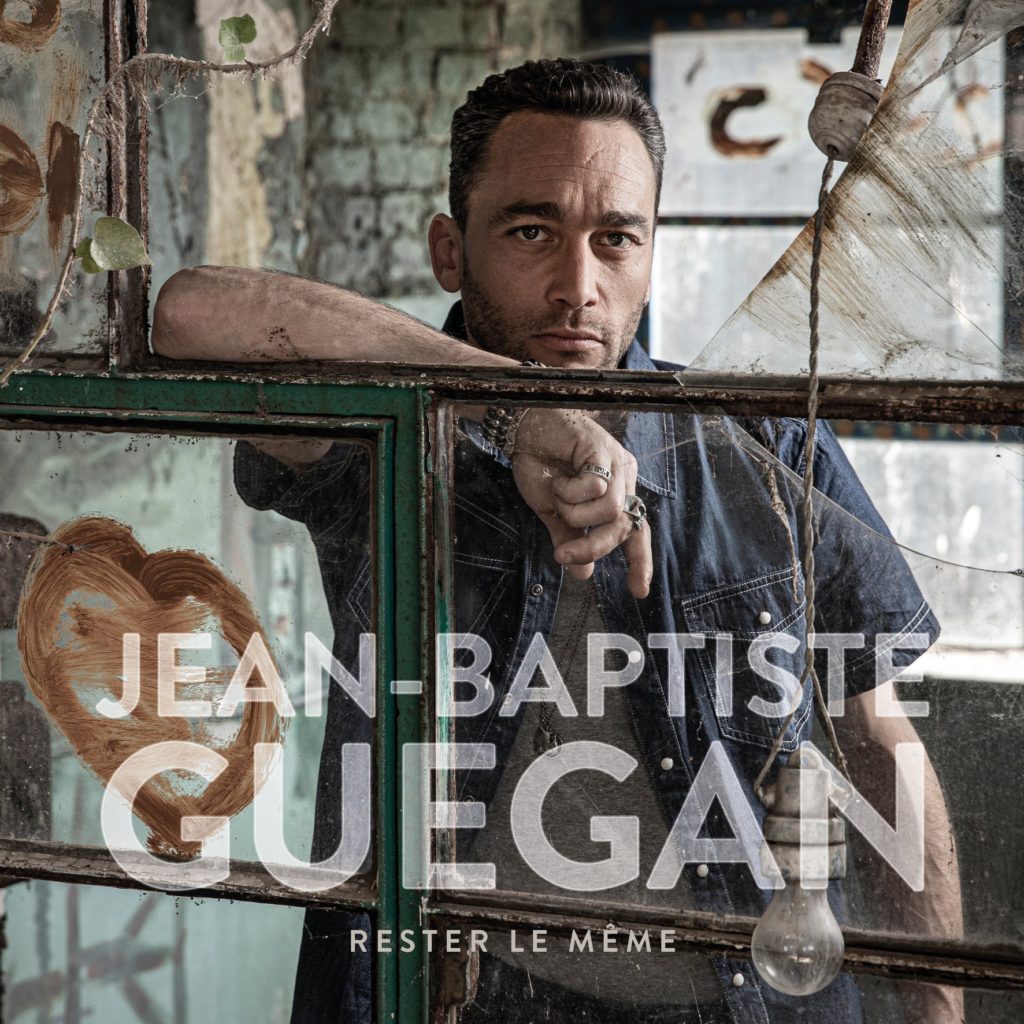« Rester le même », le nouvel album de Jean-Baptiste Guegan - Just Music